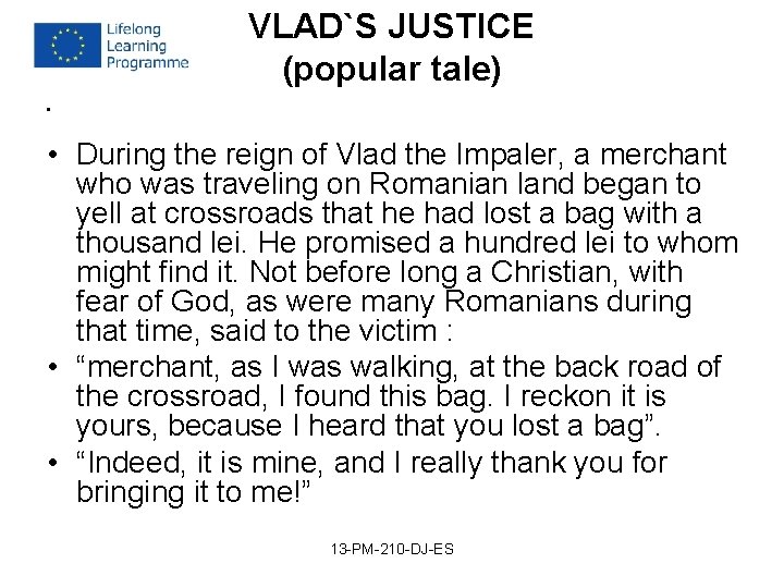VLAD`S JUSTICE (popular tale) • • During the reign of Vlad the Impaler, a VLAD`S JUSTICE (popular tale) • • During the reign of Vlad the Impaler, a