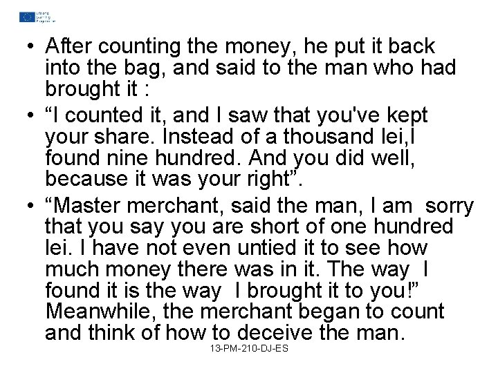 • After counting the money, he put it back into the bag, and • After counting the money, he put it back into the bag, and