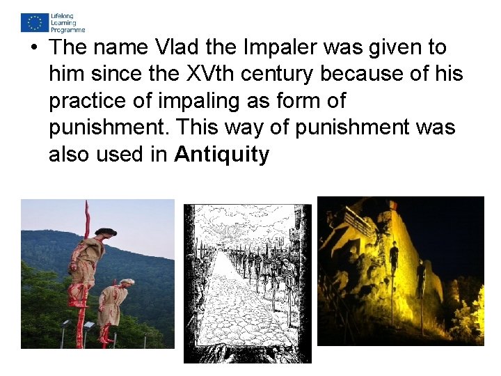 • The name Vlad the Impaler was given to him since the XVth • The name Vlad the Impaler was given to him since the XVth