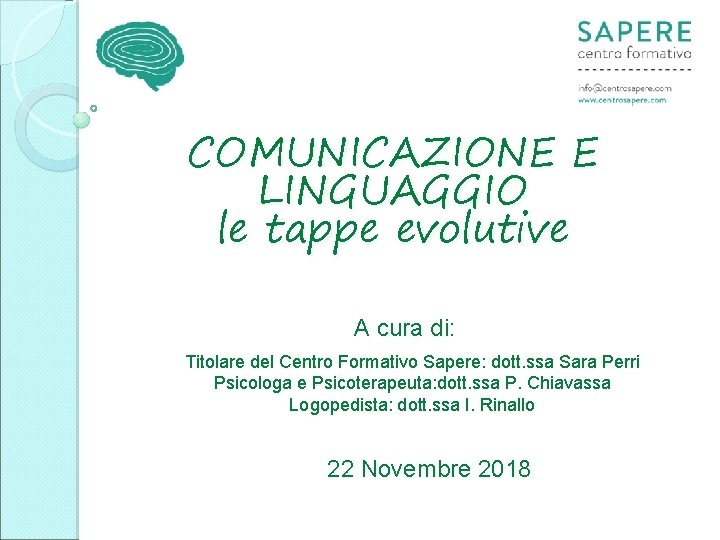 COMUNICAZIONE E LINGUAGGIO le tappe evolutive A cura di: di Titolare del Centro Formativo