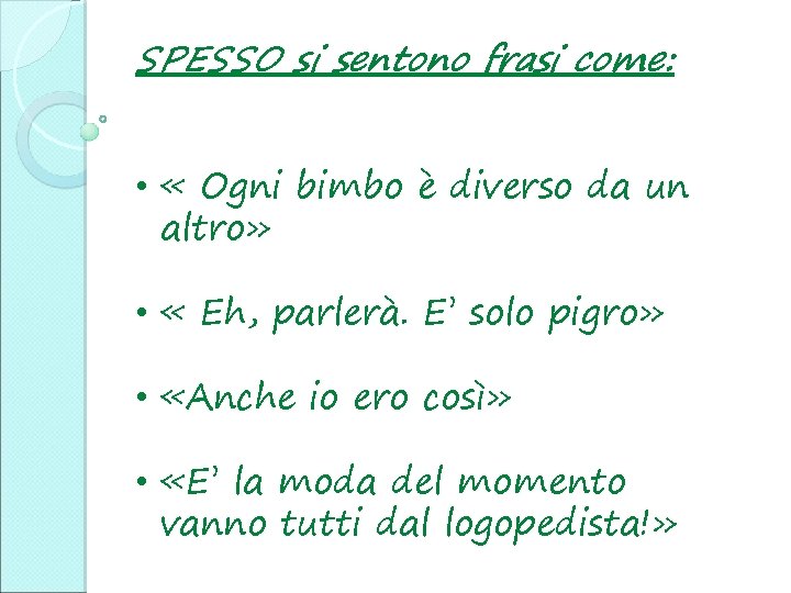 SPESSO si sentono frasi come: • « Ogni bimbo è diverso da un altro» SPESSO si sentono frasi come: • « Ogni bimbo è diverso da un altro»