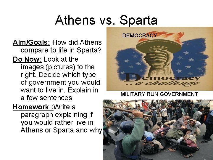 Athens vs. Sparta Aim/Goals: How did Athens compare to life in Sparta? Do Now: