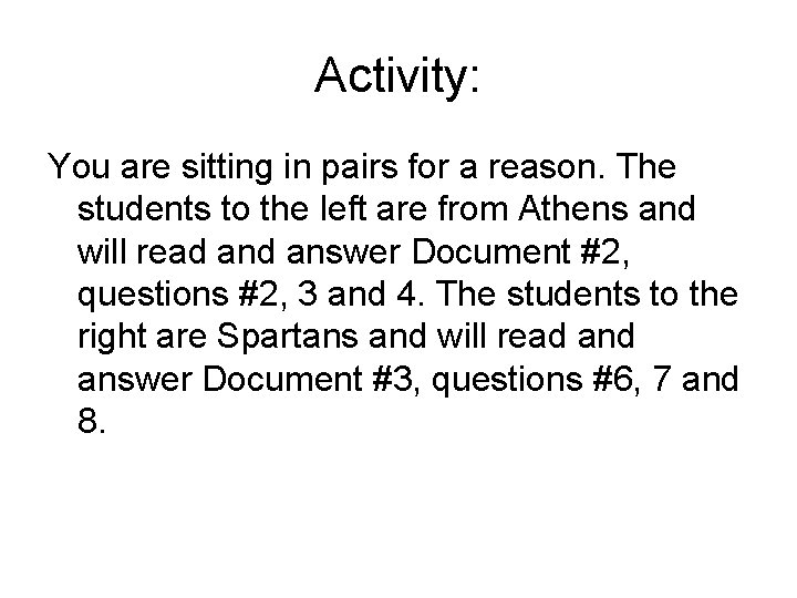 Activity: You are sitting in pairs for a reason. The students to the left