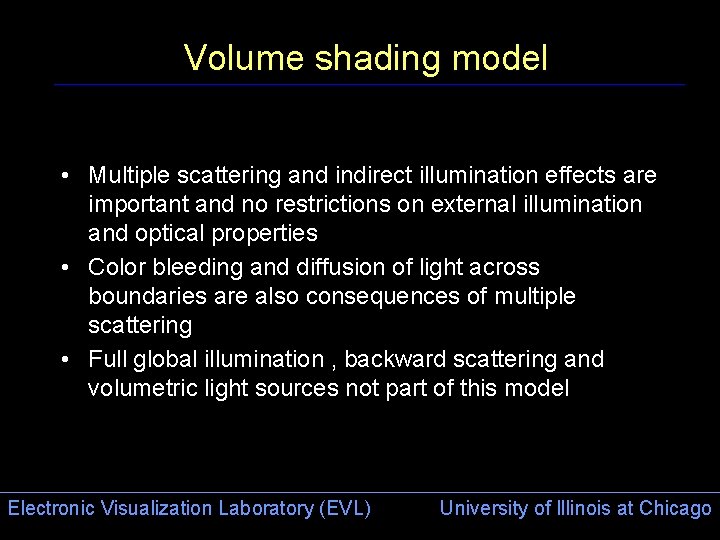 Volume shading model • Multiple scattering and indirect illumination effects are important and no