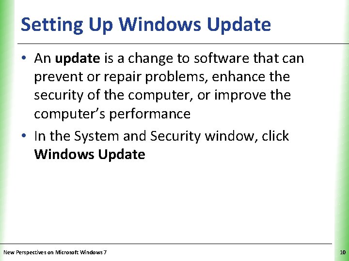 Setting Up Windows Update XP • An update is a change to software that