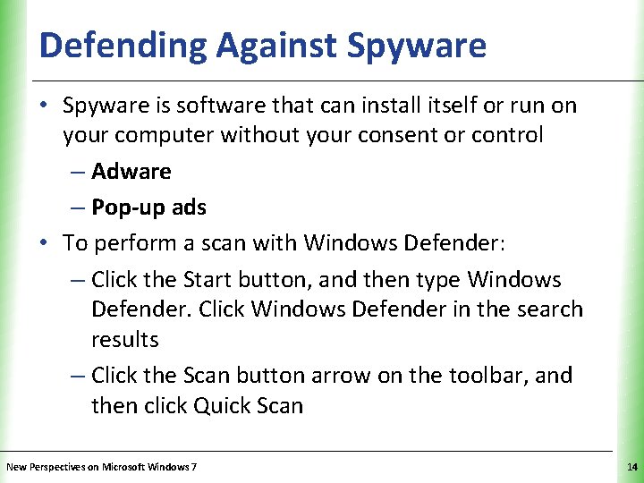 Defending Against Spyware XP • Spyware is software that can install itself or run