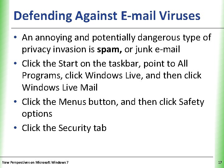 Defending Against E-mail Viruses XP • An annoying and potentially dangerous type of privacy