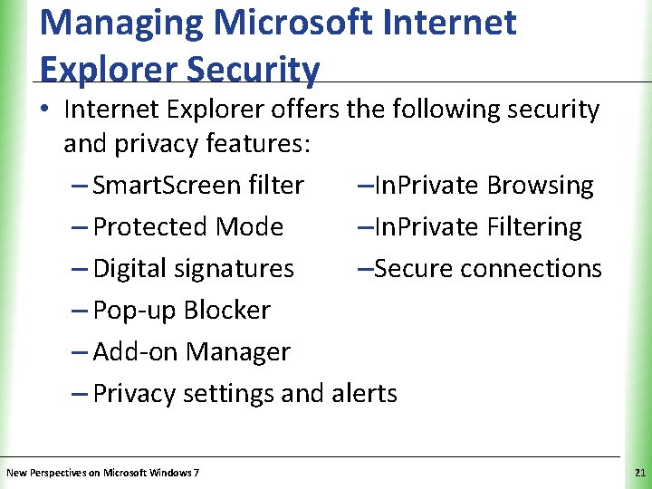 Managing Microsoft Internet Explorer Security XP • Internet Explorer offers the following security and