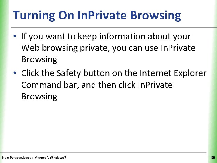 Turning On In. Private Browsing XP • If you want to keep information about