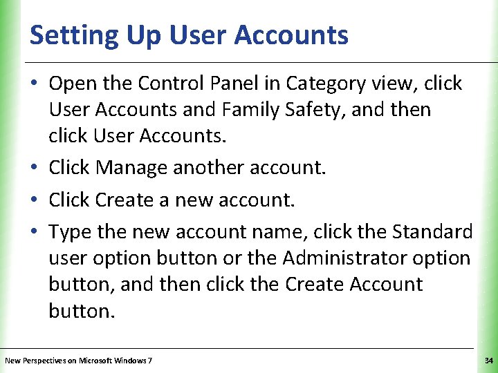 Setting Up User Accounts XP • Open the Control Panel in Category view, click