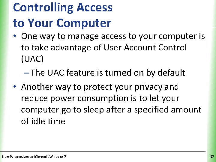 Controlling Access to Your Computer XP • One way to manage access to your