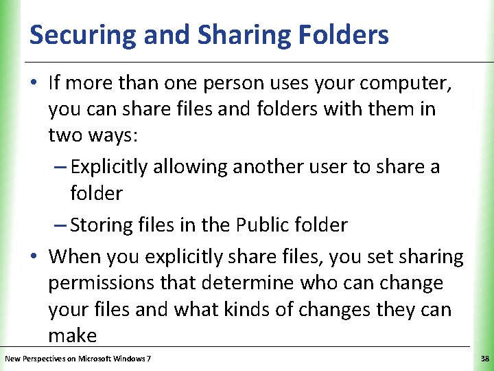 Securing and Sharing Folders XP • If more than one person uses your computer,