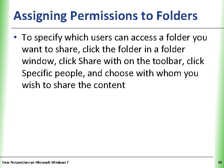 Assigning Permissions to Folders XP • To specify which users can access a folder