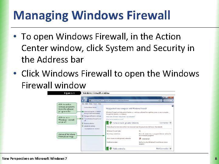 Managing Windows Firewall XP • To open Windows Firewall, in the Action Center window,