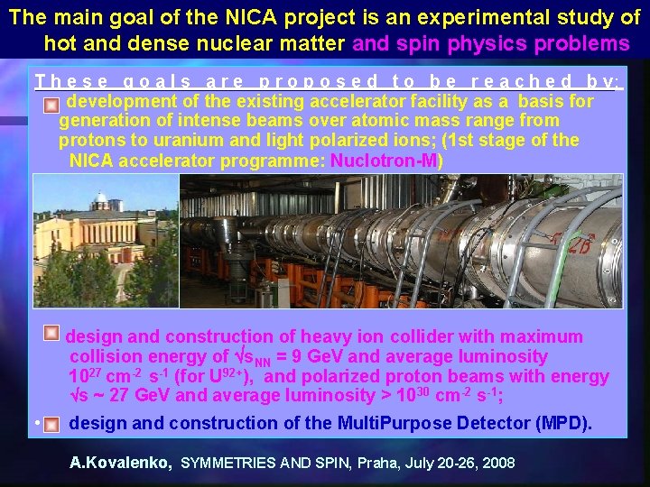 The main goal of the NICA project is an experimental study of hot and