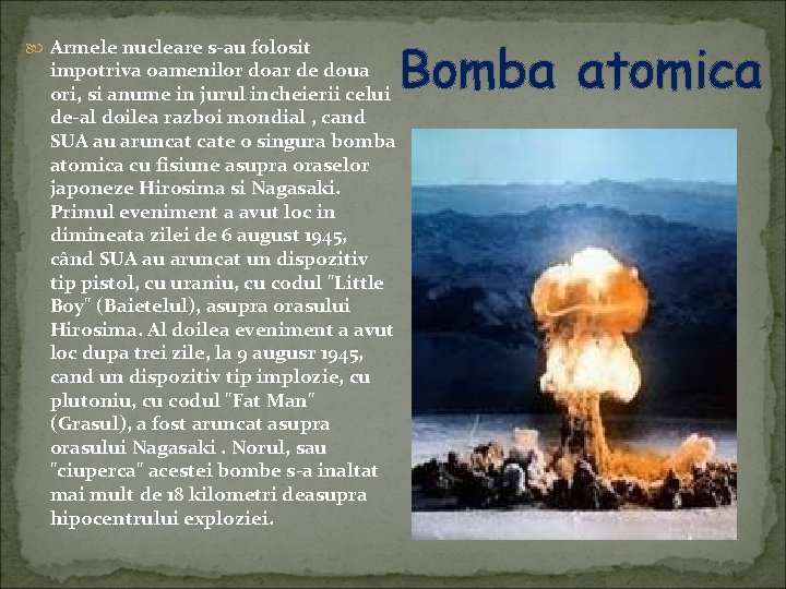  Armele nucleare s-au folosit Bomba atomica impotriva oamenilor doar de doua ori, si