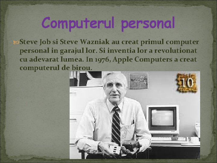 Computerul personal Steve Job si Steve Wazniak au creat primul computer personal in garajul