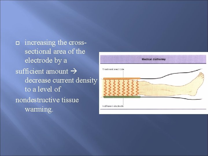 increasing the crosssectional area of the electrode by a sufficient amount decrease current density