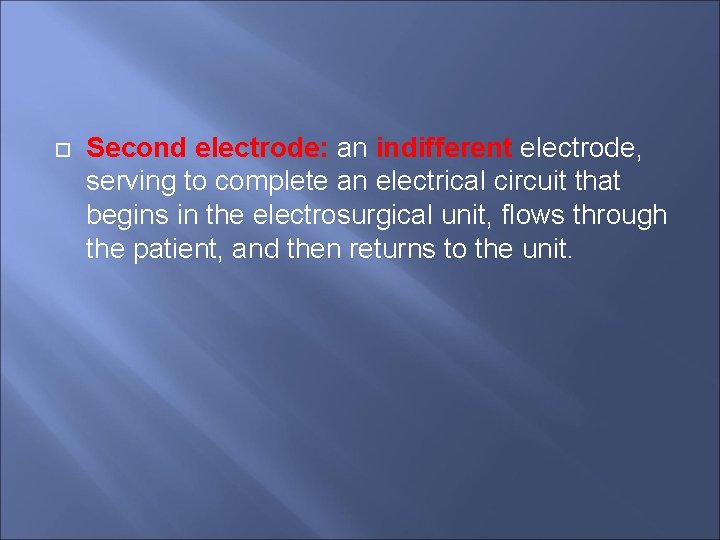  Second electrode: an indifferent electrode, serving to complete an electrical circuit that begins