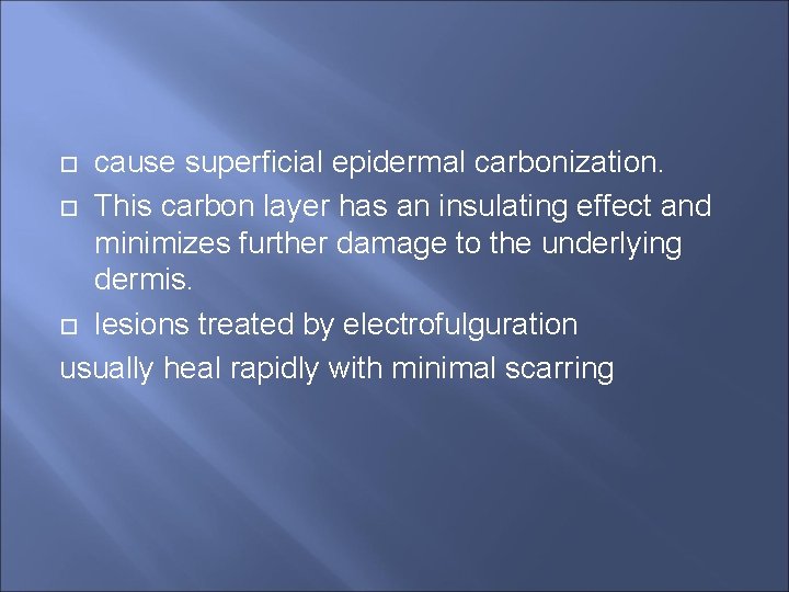 cause superficial epidermal carbonization. This carbon layer has an insulating effect and minimizes further