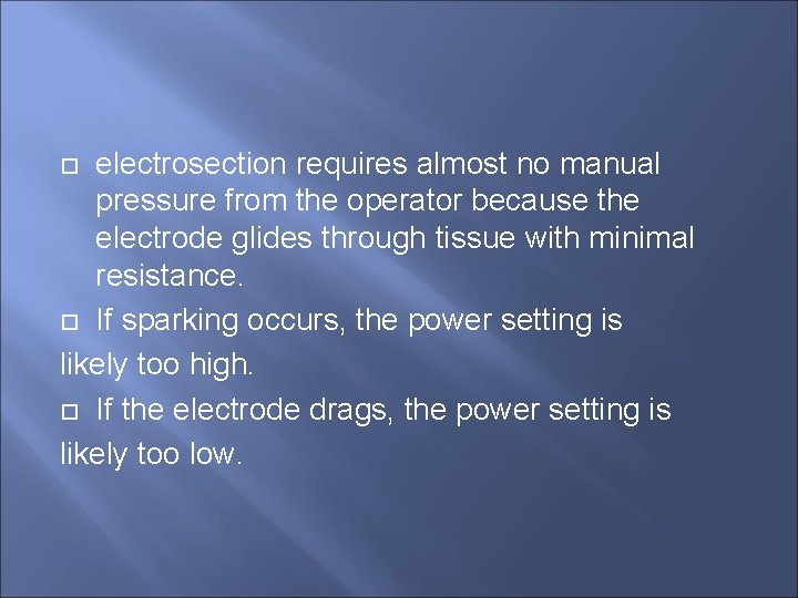 electrosection requires almost no manual pressure from the operator because the electrode glides through