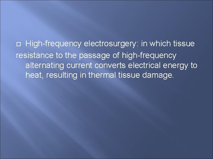 High-frequency electrosurgery: in which tissue resistance to the passage of high-frequency alternating current converts