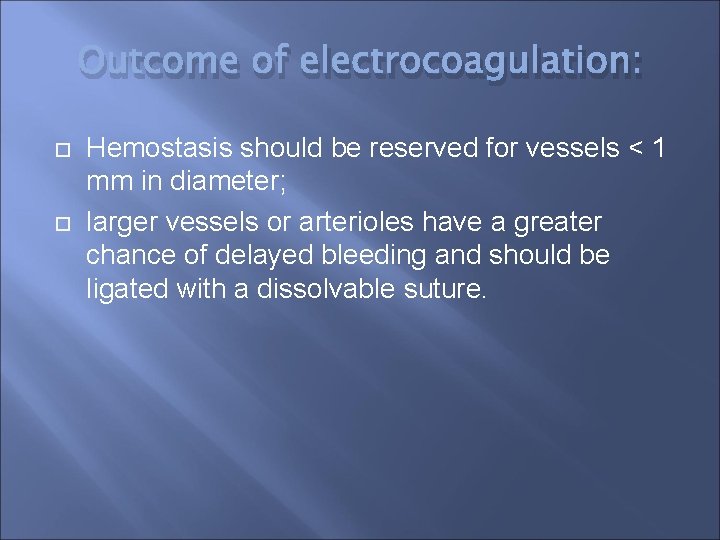 Outcome of electrocoagulation: Hemostasis should be reserved for vessels < 1 mm in diameter;
