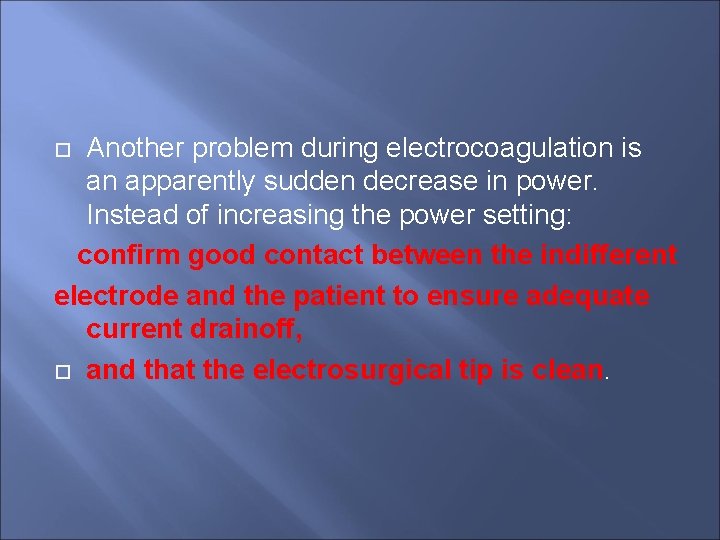 Another problem during electrocoagulation is an apparently sudden decrease in power. Instead of increasing