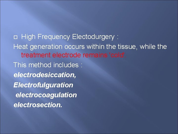 High Frequency Electodurgery : Heat generation occurs within the tissue, while the treatment electrode