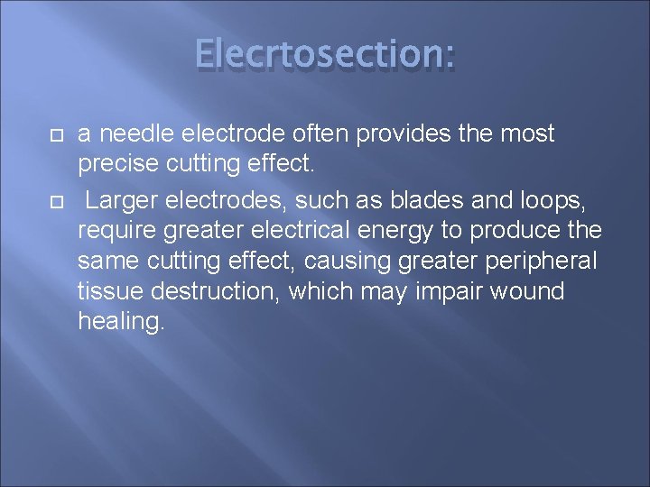 Elecrtosection: a needle electrode often provides the most precise cutting effect. Larger electrodes, such