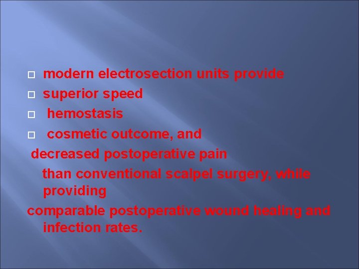 modern electrosection units provide superior speed hemostasis cosmetic outcome, and decreased postoperative pain than