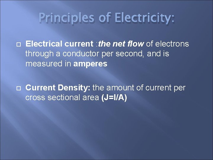Principles of Electricity: Electrical current : the net flow of electrons through a conductor
