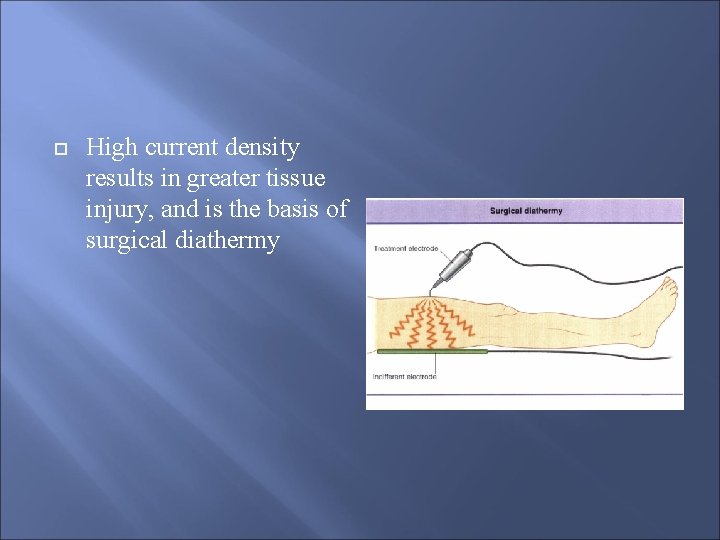  High current density results in greater tissue injury, and is the basis of
