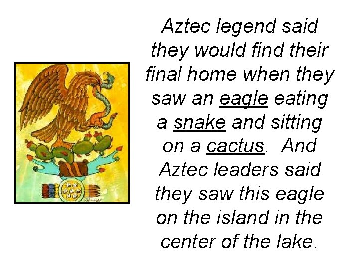 Aztec legend said they would find their final home when they saw an eagle