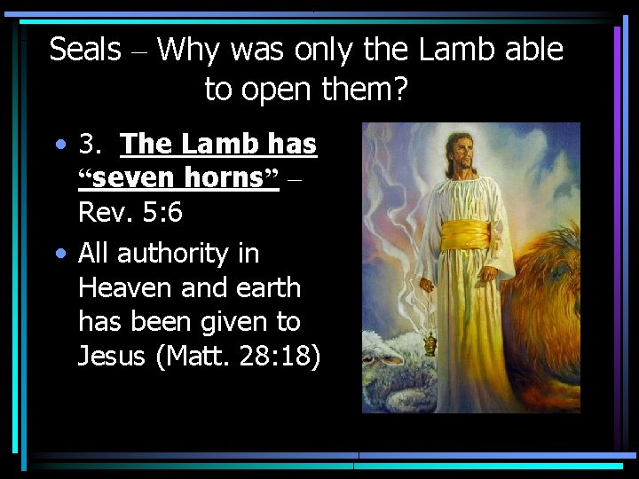 Seals – Why was only the Lamb able to open them? • 3. The