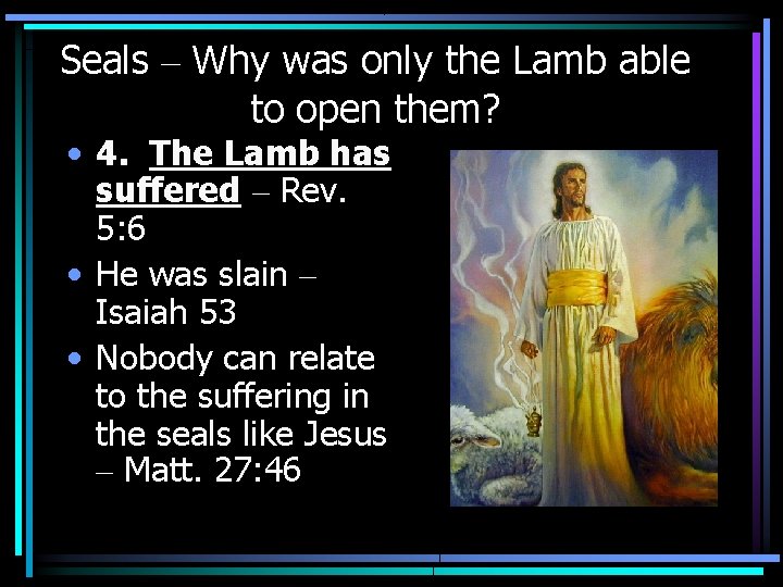 Seals – Why was only the Lamb able to open them? • 4. The