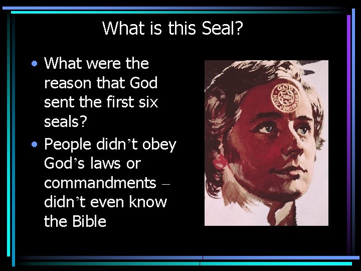 What is this Seal? • What were the reason that God sent the first