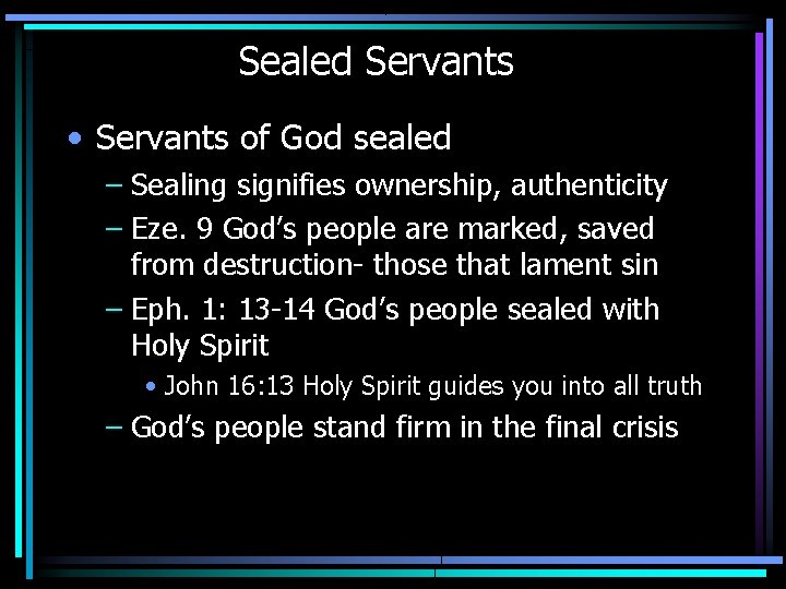 Sealed Servants • Servants of God sealed – Sealing signifies ownership, authenticity – Eze.