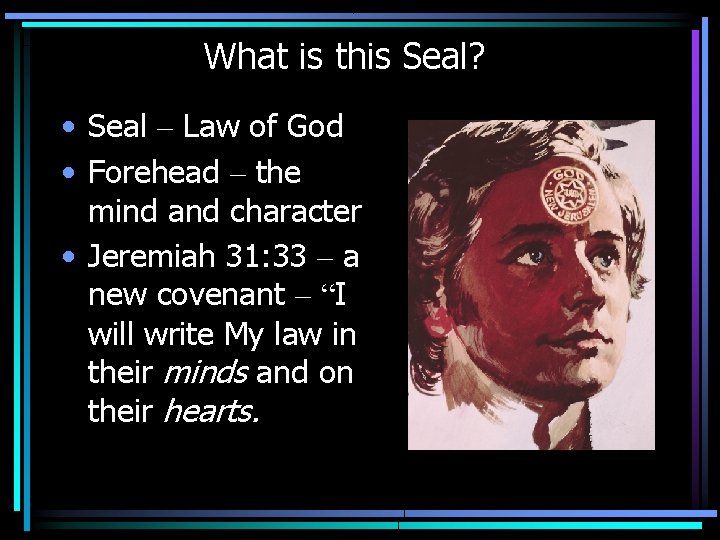 What is this Seal? • Seal – Law of God • Forehead – the