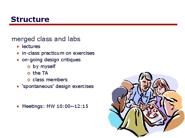 Structure merged class and labs • lectures • in-class practicum on exercises • on-going