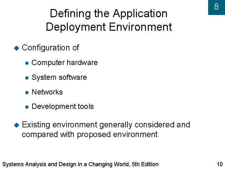 Defining the Application Deployment Environment 8 Configuration of Computer hardware System software Networks Development
