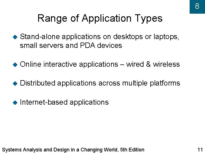 8 Range of Application Types Stand-alone applications on desktops or laptops, small servers and