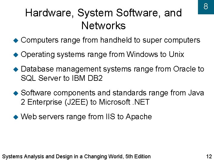 Hardware, System Software, and Networks 8 Computers range from handheld to super computers Operating