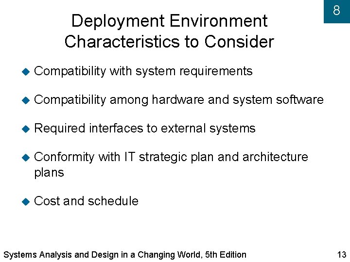 Deployment Environment Characteristics to Consider Compatibility with system requirements Compatibility among hardware and system