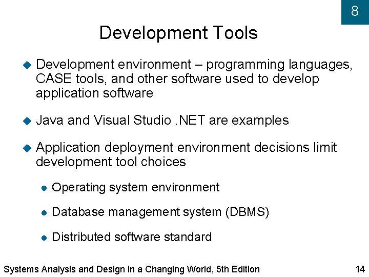 8 Development Tools Development environment – programming languages, CASE tools, and other software used
