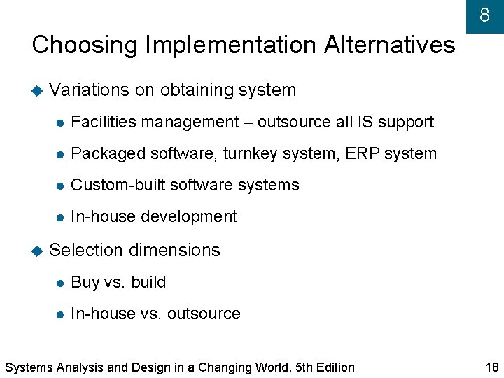 8 Choosing Implementation Alternatives Variations on obtaining system Facilities management – outsource all IS