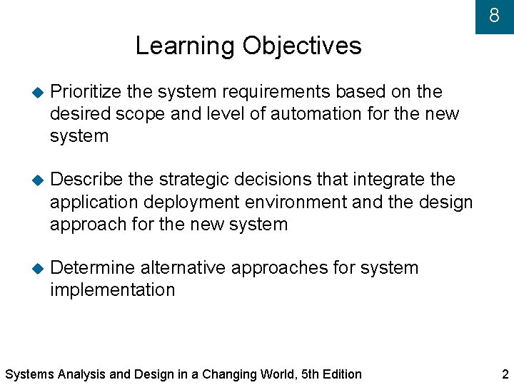 8 Learning Objectives Prioritize the system requirements based on the desired scope and level