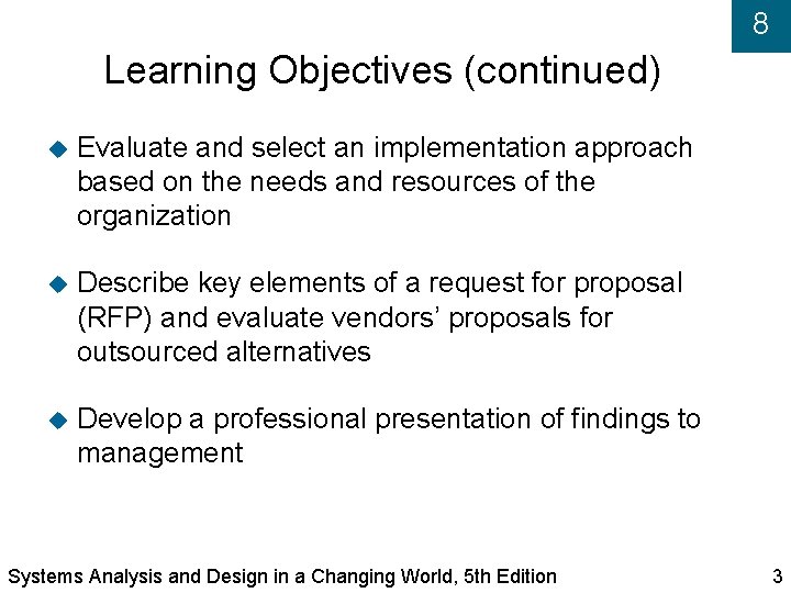 8 Learning Objectives (continued) Evaluate and select an implementation approach based on the needs