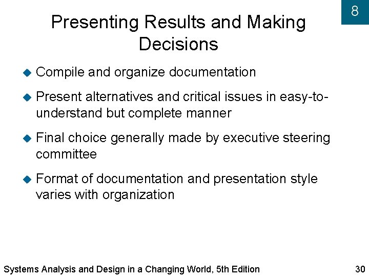 Presenting Results and Making Decisions Compile and organize documentation Present alternatives and critical issues