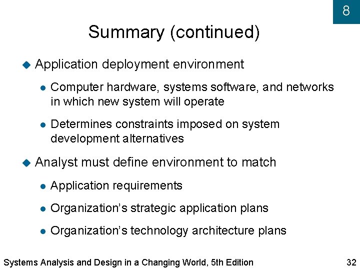 8 Summary (continued) Application deployment environment Computer hardware, systems software, and networks in which